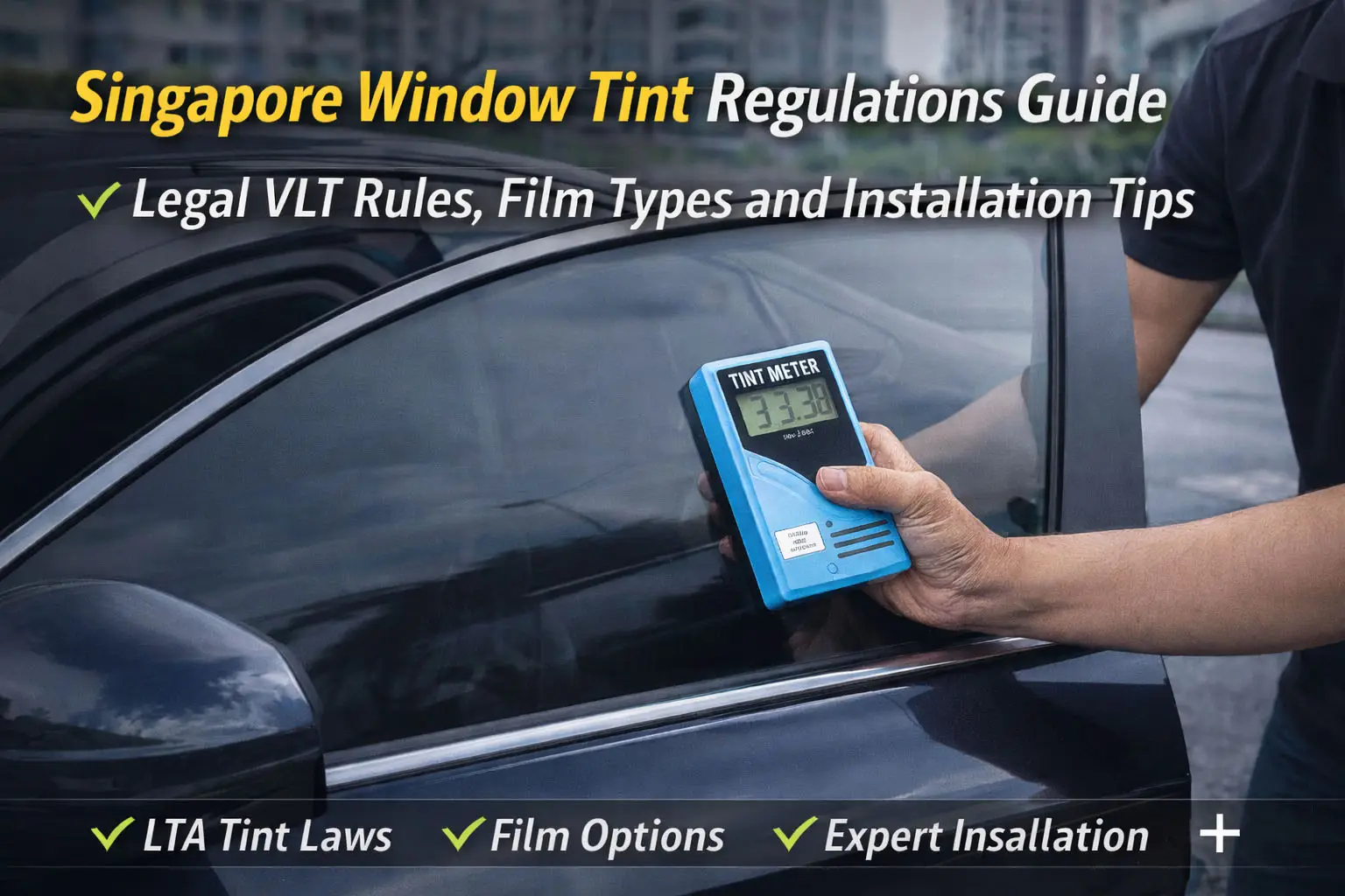 Singapore Car Window Tinting Guide: Rules, Benefits, and How to Choose the Right Film